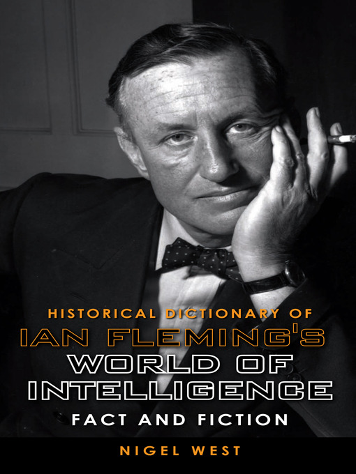 Title details for Historical Dictionary of Ian Fleming's World of Intelligence by Nigel West - Wait list